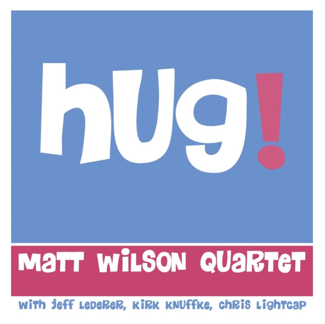 Matt Wilson Quartet - Hug! (CD)