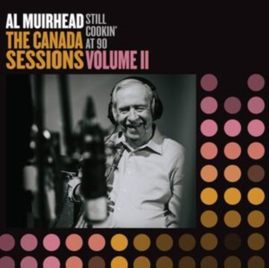 Al Muirhead - Still Cookin' At 90: The Canada Sessions. Vol. 2 (Vinyl)