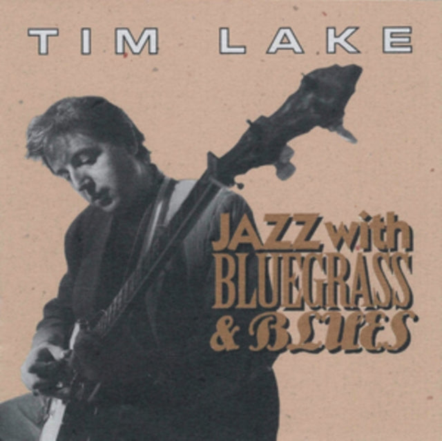 Tim Lake - Jazz With Bluegrass & Blues (CD)