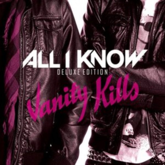 All I Know - Vanity Kills (Deluxe Edition) (CD)
