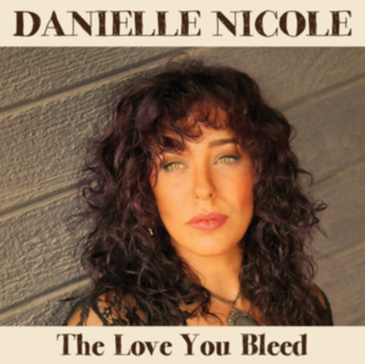 Danielle Nicole - The Love You Bleed (Vinyl)
