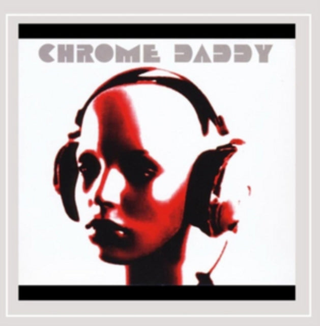 Chrome Daddy - Chrome Daddy (CD)