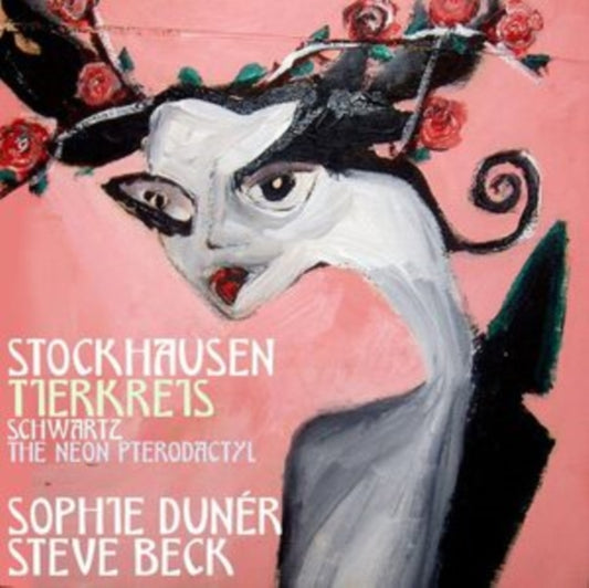 Sophie Duner / Steve Beck - Stockhausen: Tierkreis & Schwartz: The Neon Pterodactyl (CD)