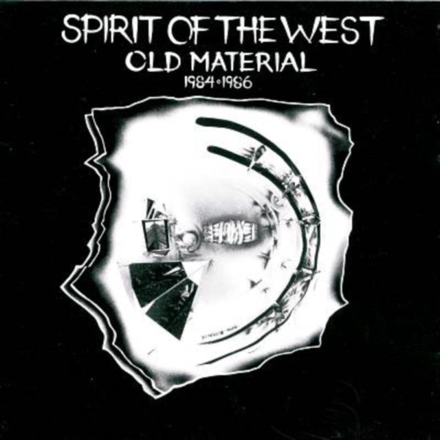 Spirit Of The West - Old Material 1984-86 (CD)