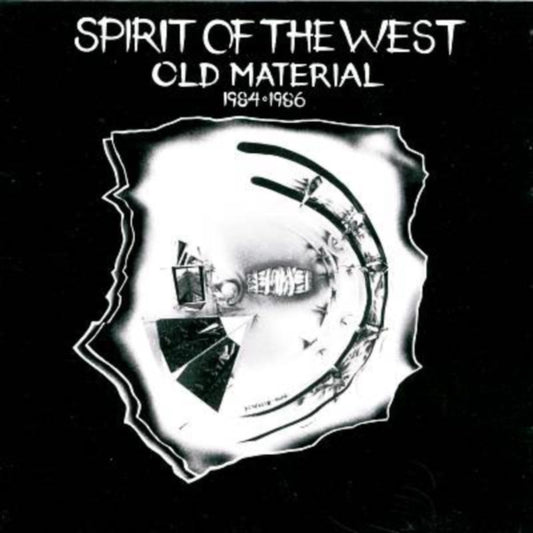 Spirit Of The West - Old Material 1984-86 (CD)