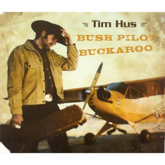 Tim Hus - Bush Pilot Buckaroo (CD)