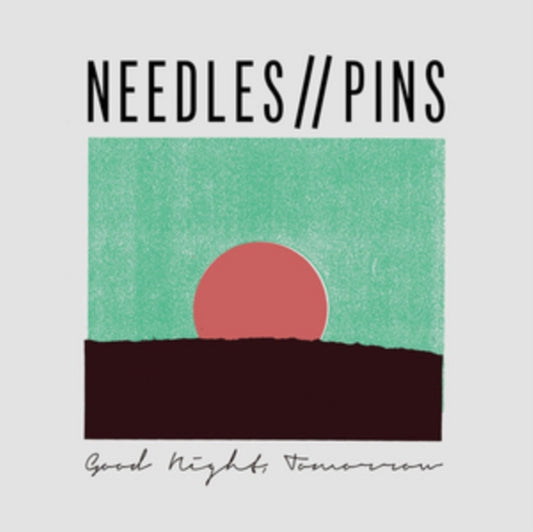 Needles / Pins - Good Night. Tomorrow (CD)