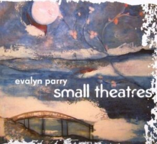 Evalyn Parry - Small Theatres (CD)