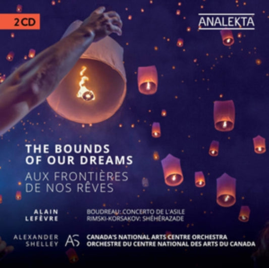National Arts Centre Orchestra / Alain Lefevre - The Bounds Of Our Dreams (CD)