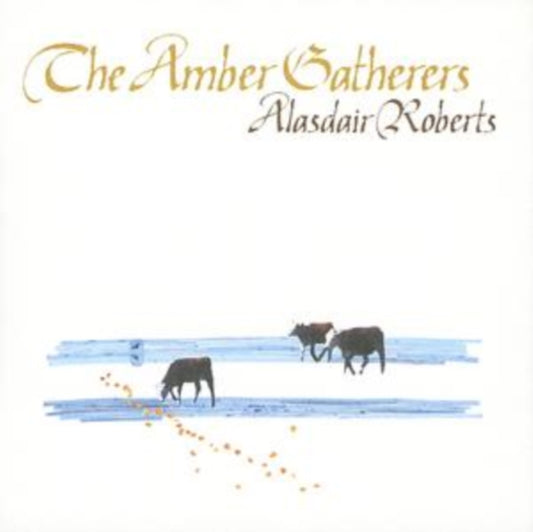 Alasdair Roberts - Amber Gatherers (CD)