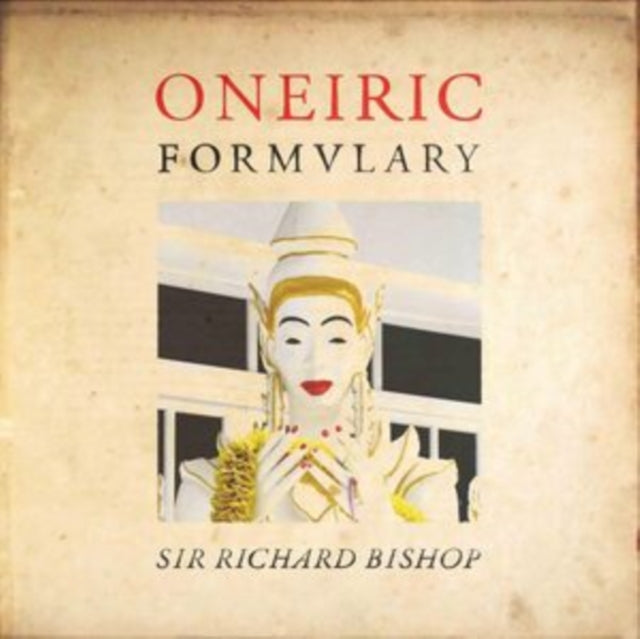 Sir Richard Bishop - Oneiric Formulary (Vinyl)