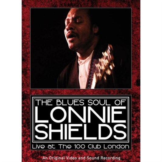 Lonnie Shields - Blues Soul Of Lonnie Shields. The: Live Atthe 100 Club London (DVD)