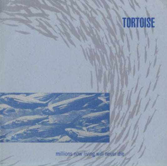 Tortoise - Millions Now Living Will Never Die (Vinyl)