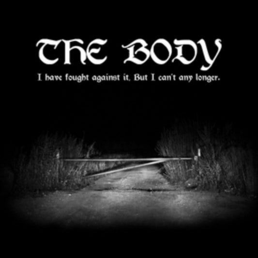 Body - I Have Fought Against It. But I Cant Any Longer. (CD)