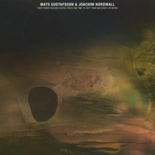 Mats Gustafsson & Joachim Nordwall - Their Power Reached Across Space And Time-To Defy Them Was Death-Or Worse (Vinyl)