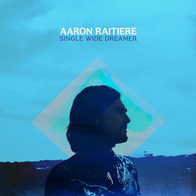 Aaron Raitiere - Single Wide Dreamer (Vinyl)