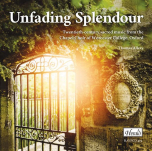 Chapel Choir Of Worcester College / Oxford - Unfading Splendour - 20Th C Sacred Music (CD)