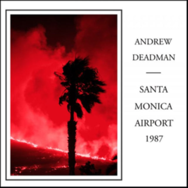 Andrew Deadman - Santa Monica Airport 1987 (CD)