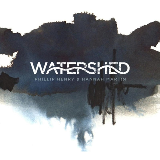 Phillip Henry & Hannah Martin - Watershed (CD)