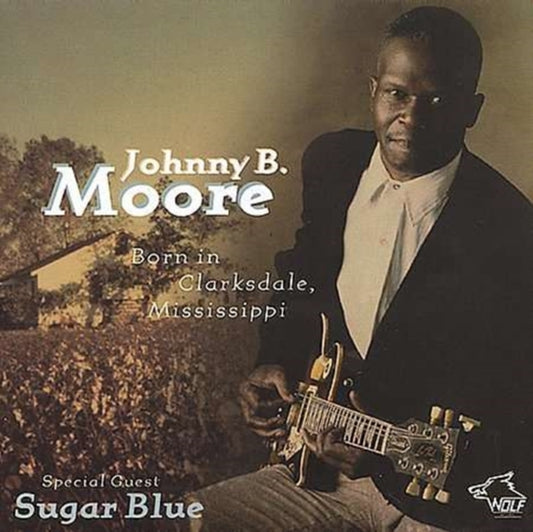 Johnny B Moore - Born In Clarksdale Miss (CD)