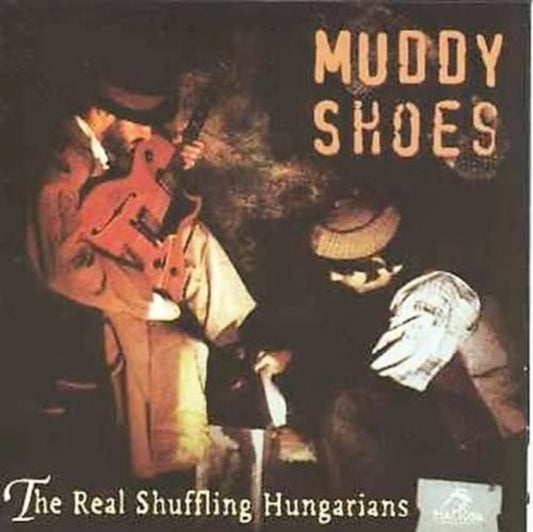 Muddy Shoes - Real Schuffling Hungarians (CD)