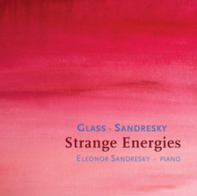 Eleonor Sandresky - Philip Glass / Eleonor Sandresky: Strange Energies (CD)