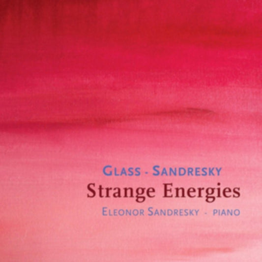 Eleonor Sandresky - Philip Glass / Eleonor Sandresky: Strange Energies (CD)