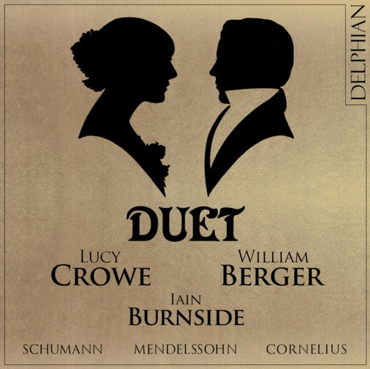 Lucy Crowe / William Berger / Iain Burnside - Duet: Mendelssohn - Schumann - Cornelius (CD)