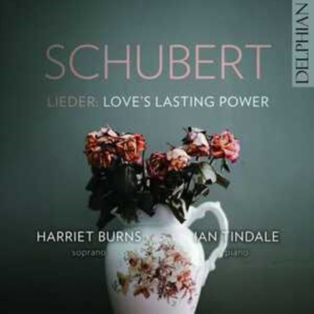 Harriet Burns / Ian Tindale - Schubert Lieder: Loves Lasting Power (CD)