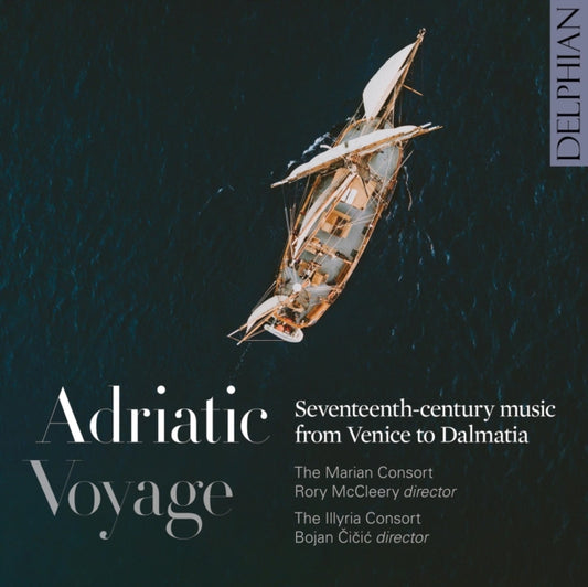 Marian Consort / Rory McCleery / The Illyria Consort / Bojan Cicic - Adriatic Voyage. Seventeenth-Century Music From Venice To Dalmatia (CD)