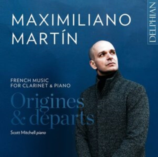 Maximiliano Martin / Scott Mitchell - Origines & Departs: French Music For Clarinet & Piano (CD)