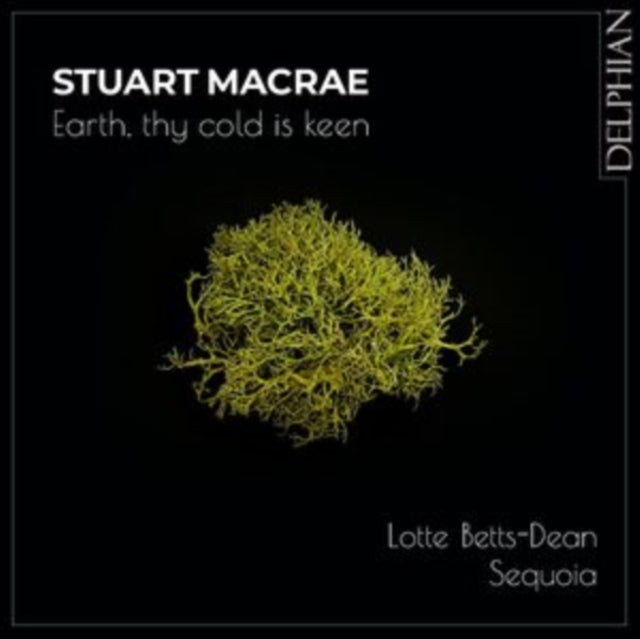 Lotte Betts-Dean / Sequoia - Stuart Macrae: Earth / Thy Cold Is Keen (CD)