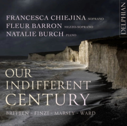 Francesca Chiejina Soprano / Fleur Barron Mezzo Soprano / Natalie Burch Piano - Our Indifferent Century: Britten / Finzi / Marsey / Ward (CD)