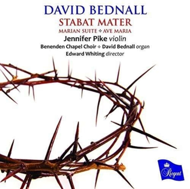 Jennifer Pike/ Benenden Chapel Choir / David Bednall / Edward Whiting - David Bednall: Stabat Mater / Marian Suite / Ave Maria (CD)