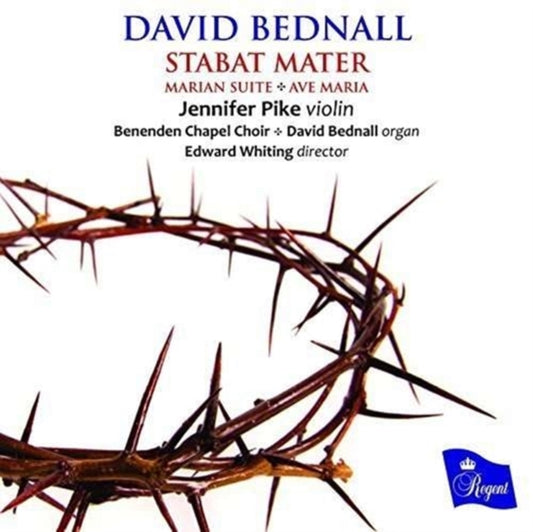 Jennifer Pike/ Benenden Chapel Choir / David Bednall / Edward Whiting - David Bednall: Stabat Mater / Marian Suite / Ave Maria (CD)