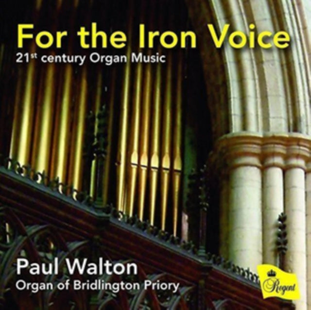 Paul Walton / Organ Of Bridlington Priory - For The Iron Voice - 21St Century Organ Music (CD)