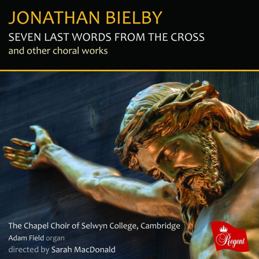 Chapel Choir Of Selwyn College / Cambridge / Katherine Mann / Ben Davies / Adam Field / Sarah Macdonald - Seven Last Words From The Cross And Other Choral Works (CD)