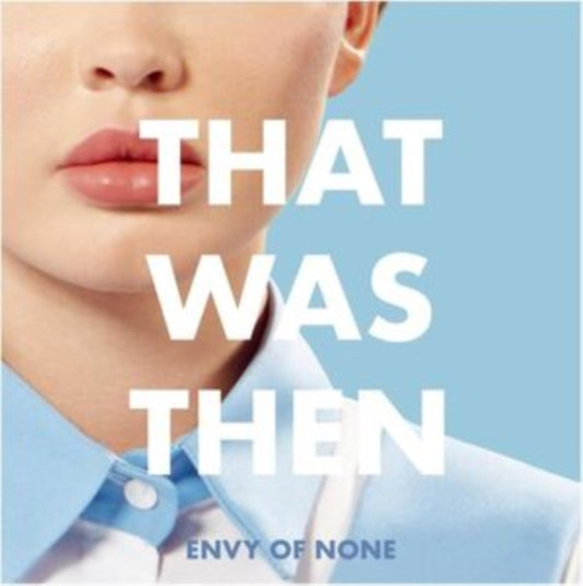 Envy Of None - That Was Then / This Is Now (Vinyl Single)