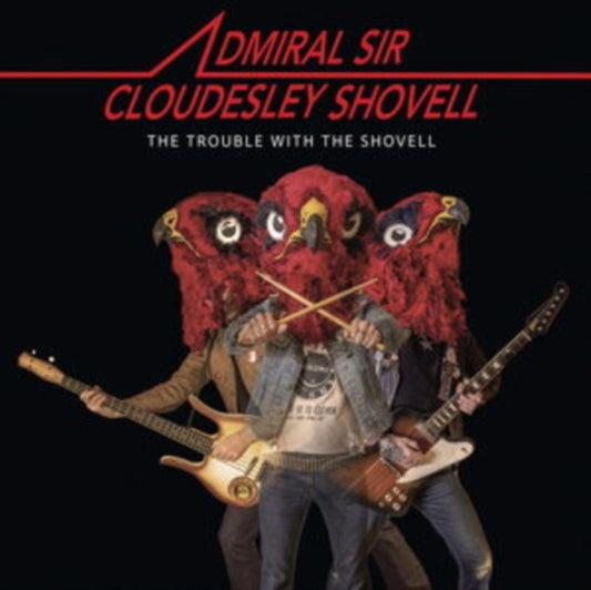 Admiral Sir Cloudesley Shovell - The Trouble With The Shovell (CD)