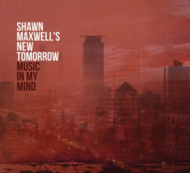 Shawn Maxwells New Tomorrow - Music In My Mind (CD)