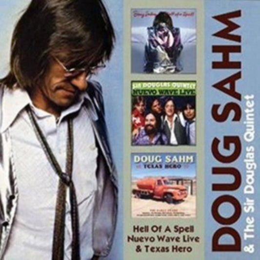 Doug Sahm & The Sir Douglas Quintet - Hell Of A Spell/ Nuevo Wave Live/ Texas Hero (CD)