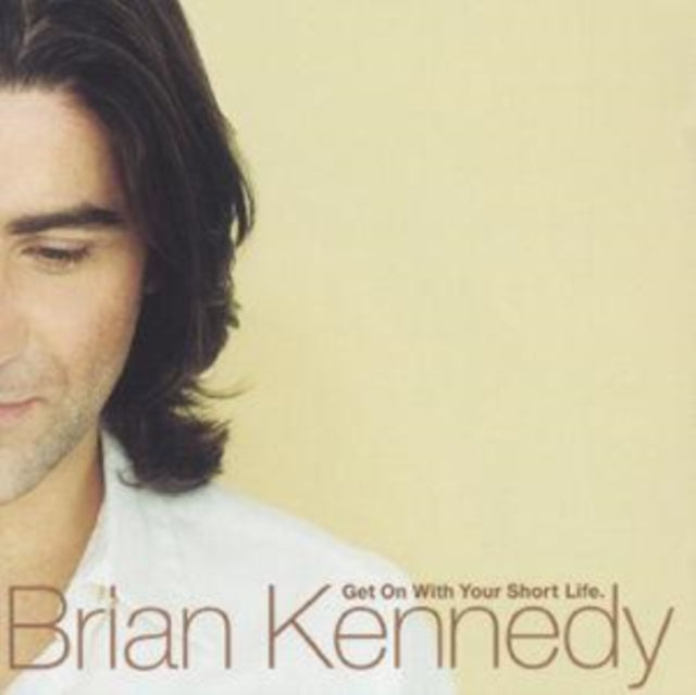 Brian Kennedy - Get On With Your Short Life (CD)