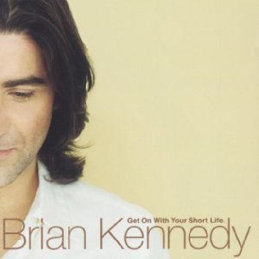 Brian Kennedy - Get On With Your Short Life (CD)