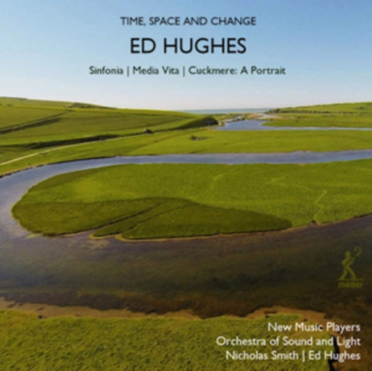 New Music Players / Hughes - Ed Hughes: Time. Space and Change - Sinfonia / Media Vita / Cuckmere: A Portrait (CD)