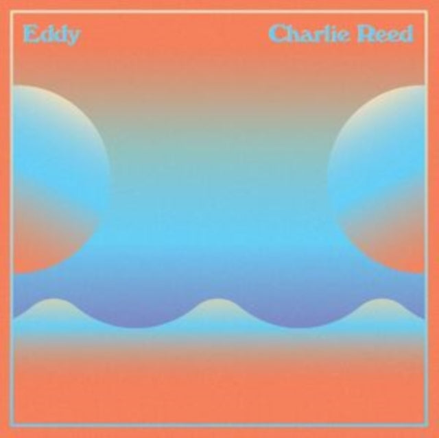 Charlie Reed - Eddy (Vinyl)