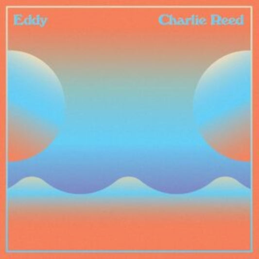 Charlie Reed - Eddy (Vinyl)