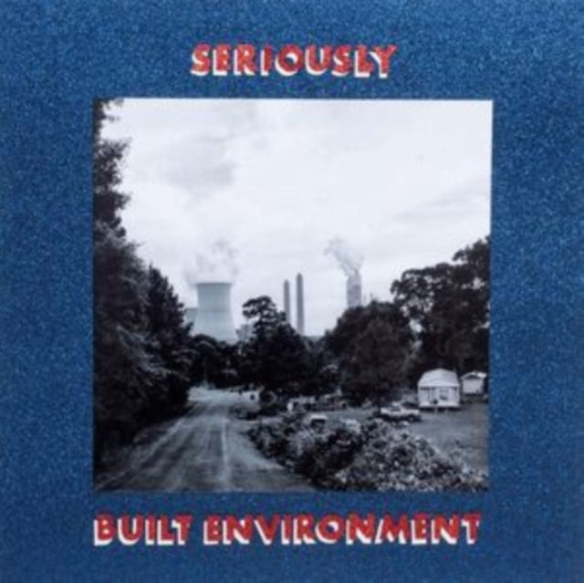 Seriously - Built Environment (Vinyl)