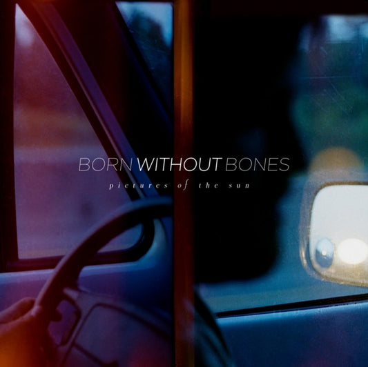 Born Without Bones - Pictures Of The Sun (Vinyl)