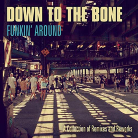 Down To The Bone - Funkin Around: A Collection Of Remixes And Reworks (CD)