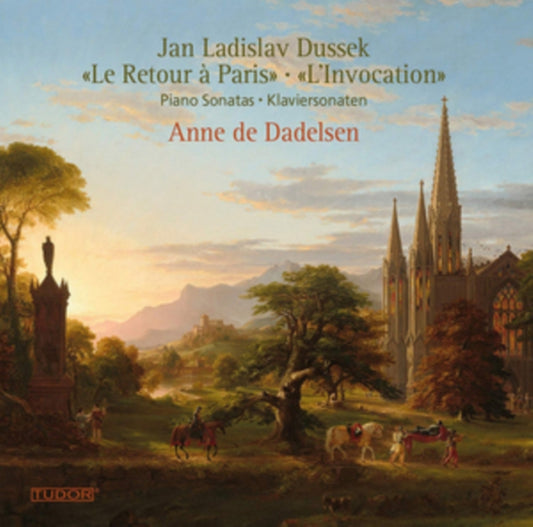 Anne De Dadelsen - Jan Ladislav Dussek: Piano Sonata Op. 70 In A Flat Major Le Retour A Paris / Piano Sonata Op. 77 In F Minor LInvocation (CD)
